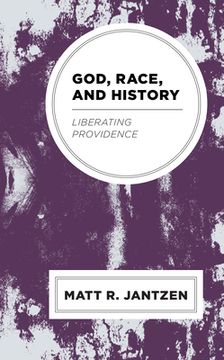 portada God, Race, and History: Liberating Providence
