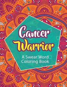 portada Cancer Warrior: A Swear Word Coloring Book (en Inglés)