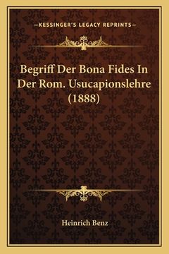 portada Begriff Der Bona Fides In Der Rom. Usucapionslehre (1888) (in German)