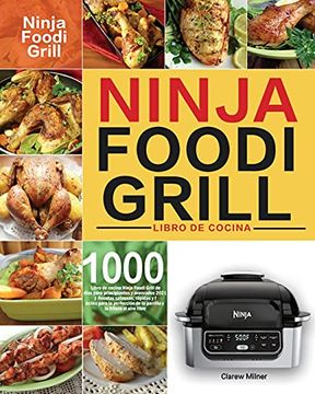 portada Libro de Cocina Ninja Foodi Grill: Libro de Cocina Ninja Foodi Grill de 1000 Días Para Principiantes y Avanzados 2021 | Recetas Sabrosas, Rápidas y.   De la Parrilla y la Fritura al Aire Libre