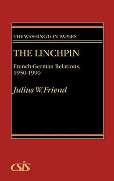 portada The Linchpin: French-German Relations, 1950-1990 (Washington Papers (Hardcover)) (en Inglés)