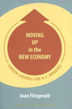 portada moving up in the new economy: career ladders for u.s. workers (en Inglés)