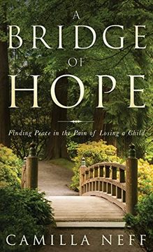 portada A Bridge of Hope: Finding Peace in the Pain of Losing a Child 