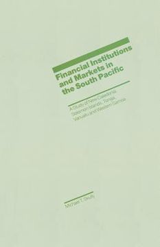 portada Financial Institutions and Markets in the South Pacific: A Study of New Caledonia, Solomon Islands, Tonga, Vanuatu and Western Samoa (en Inglés)