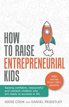 portada How to Raise Entrepreneurial Kids: Raising Confident, Resourceful and Resilient Children who are Ready to Succeed in Life (en Inglés)