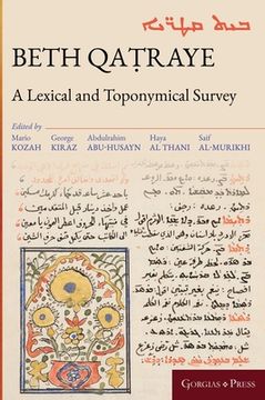 portada Beth QaṬRaye: A Lexical and Toponymical Survey: 58 (Gorgias Eastern Christian Studies) 