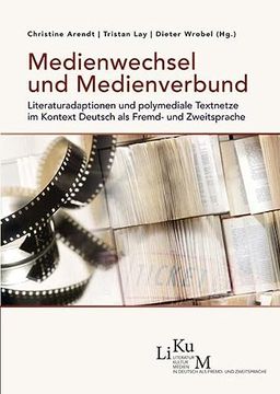 portada Medienwechsel und Medienverbund Literaturadaptionen und Polymediale Textnetze im Kontext Deutsch als Fremd- und Zweitsprache (en Alemán)