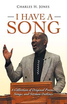 portada I Have a Song: A Collection of Original Poems, Songs, and Sermon Outlines