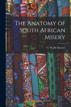 portada The Anatomy of South African Misery (in English)