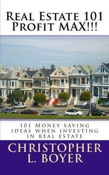 portada Real Estate 101 Profit MAX!!!: 101 Money saving ideas when investing in real estate
