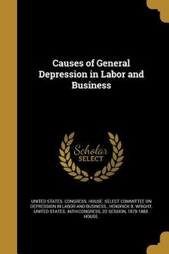 portada Causes of General Depression in Labor and Business (in English)
