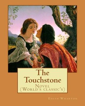 portada The Touchstone. By: Edith Wharton: Novel (World's classic's) (in English)
