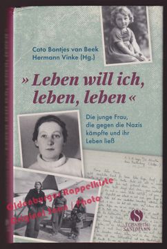portada Leben Will Ich, Leben, Leben: Die Junge Frau, die Gegen die Nazis Kämpfte und ihr Leben Ließ - Bontjes van Beek, Cato/ Vinke, Hermann (en Alemán)