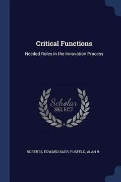 portada Critical Functions: Needed Roles in the Innovation Process (in English)