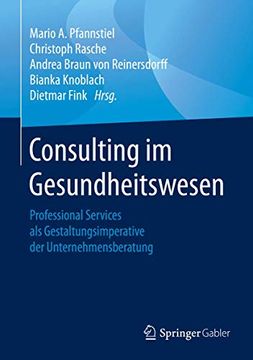 portada Consulting im Gesundheitswesen: Professional Services als Gestaltungsimperative der Unternehmensberatung (en Alemán)