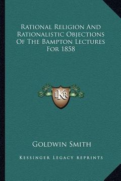 portada rational religion and rationalistic objections of the bampton lectures for 1858 (in English)