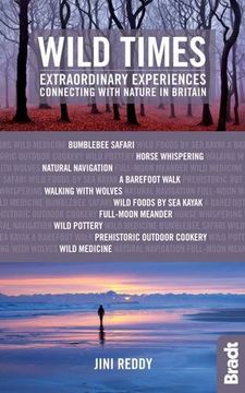 portada Wild Times: Extraordinary Experiences Connecting with Nature in Britain (Bradt Travel Guides (Bradt on Britain))