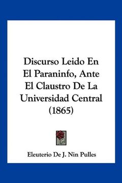 portada Discurso Leido en el Paraninfo, Ante el Claustro de la Universidad Central (1865) (in Spanish)