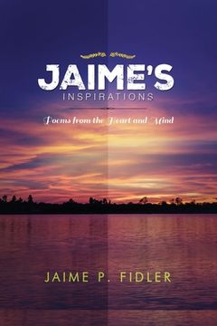 portada Jaime`s Inspirations: Poems From the Heart and Mind (en Inglés)