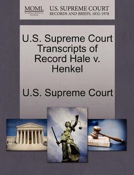 portada u.s. supreme court transcripts of record hale v. henkel (en Inglés)