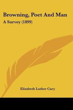 portada browning, poet and man: a survey (1899) (en Inglés)