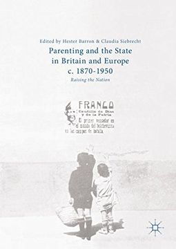 portada Parenting and the State in Britain and Europe, c. 1870-1950: Raising the Nation