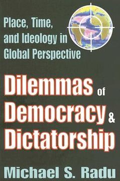 portada dilemmas of democracy & dictatorship: place, time, and ideology in global perspective (en Inglés)