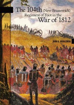 portada The 104Th (New Brunswick) Regiment of Foot in the war of 1812 (New Brunswick Military Heritage) (en Inglés)