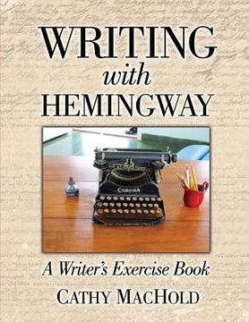 portada Writing with Hemingway: A Writer's Exercise Book (en Inglés)