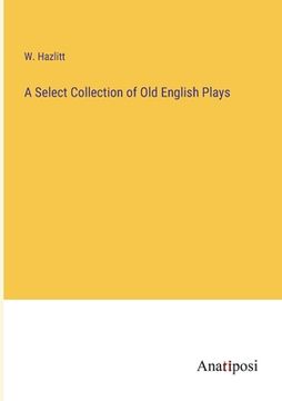 portada A Select Collection of Old English Plays 