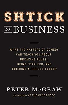portada Shtick to Business: What the Masters of Comedy can Teach you About Breaking Rules, Being Fearless, and Building a Serious Career (in English)