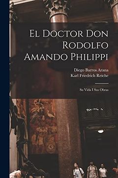 portada El Doctor don Rodolfo Amando Philippi: Su Vida i sus Obras (in Spanish)