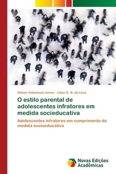portada O Estilo Parental de Adolescentes Infratores em Medida Socieducativa (en Portugués)