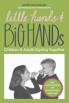 portada Little Hands and Big Hands: Children and Adults Signing Together (in English)