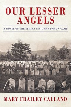 portada Our Lesser Angels: A Novel of the Elmira Civil War Prison Camp