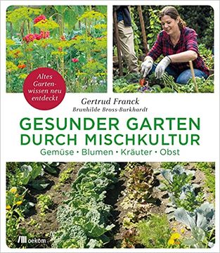 portada Gesunder Garten Durch Mischkultur: Gemüse, Blumen, Kräuter, Obst: Altes Gartenwissen neu Entdeckt (en Alemán)