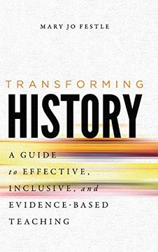portada Transforming History: A Guide to Effective, Inclusive, and Evidence-Based Teaching (en Inglés)