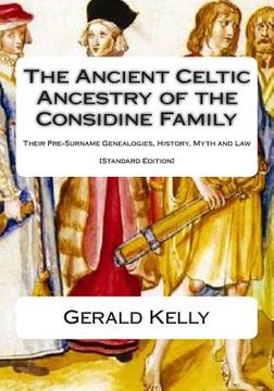 portada The Standard Edition of the Ancient Celtic Ancestry of the Considine Family: Their Pre-Surname Genealogies, History, Myth and Law (en Inglés)