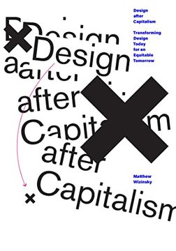 portada Design After Capitalism: Transforming Design Today for an Equitable Tomorrow (in English)