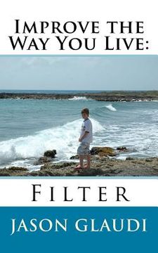 portada Improve the Way You Live: Filter (en Inglés)