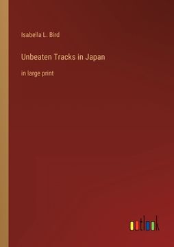 portada Unbeaten Tracks in Japan: in large print (en Inglés)