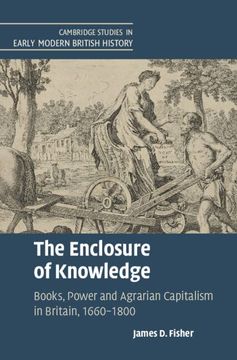 portada The Enclosure of Knowledge: Books, Power and Agrarian Capitalism in Britain, 1660–1800 (Cambridge Studies in Early Modern British History) (en Inglés)