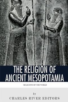 portada Religions of the World: The Religion of Ancient Mesopotamia (en Inglés)