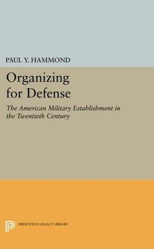 portada Organizing for Defense: The American Military Establishment in the Twentieth Century (Princeton Legacy Library) (in English)