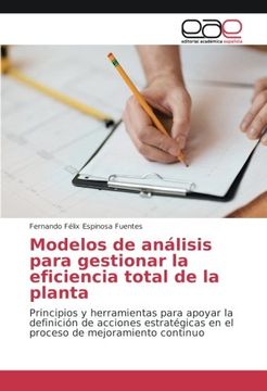 portada Modelos de análisis para gestionar la eficiencia total de la planta: Principios y herramientas para apoyar la definición de acciones estratégicas en ... de mejoramiento continuo (Spanish Edition)