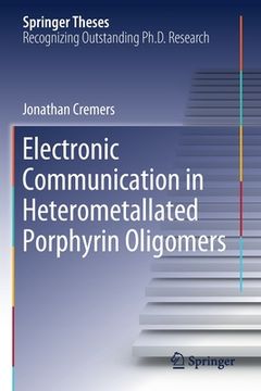 portada Electronic Communication in Heterometallated Porphyrin Oligomers (in English)