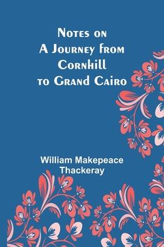 portada Notes on a Journey from Cornhill to Grand Cairo