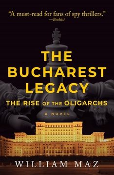 portada The Bucharest Legacy: The Rise of the Oligarchs (en Inglés)