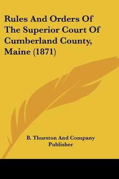 portada rules and orders of the superior court of cumberland county, maine (1871) (en Inglés)