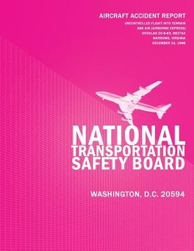 portada Aircraft Accident Report: Uncontrolled Flight Into Terrain ABX Air Douglas DC-8-63, N827AX Narrows, Virginia December 22, 1996 (en Inglés)